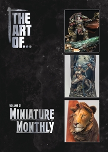 The Art of... Volume 1 - Miniature Monthly The Art of... Volume 1 - Miniature Monthly